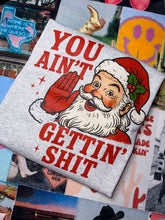 Load image into Gallery viewer, You ain’t Gettin’ Shit
