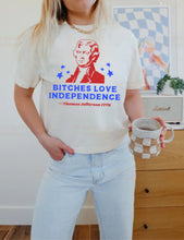 Load image into Gallery viewer, Bitches love Independence
